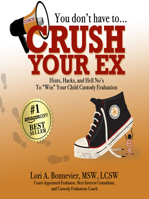 Title details for You Don't Have to Crush Your Ex by Lori A. Bonnevier - Available